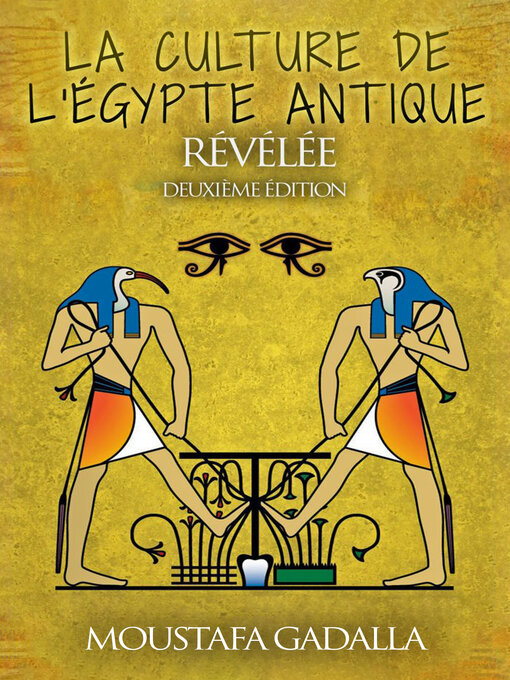 Title details for La Culture De l'Egypte Ancienne Révélée by Moustafa Gadalla - Available